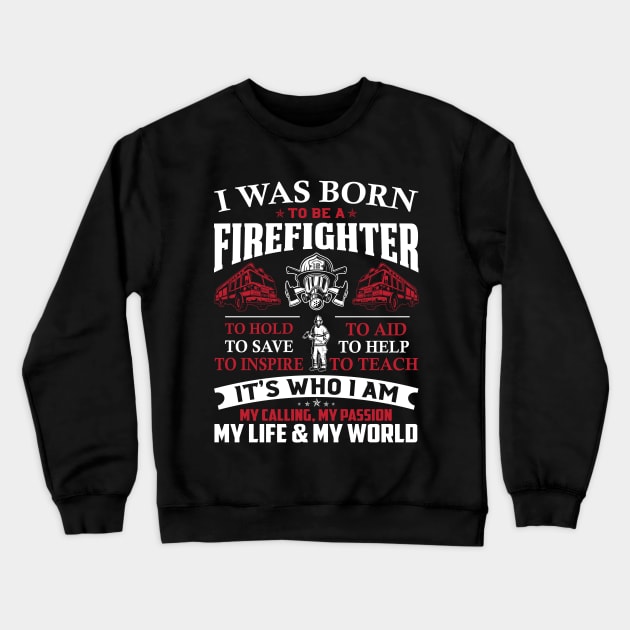 Born to Be Firefighter-Firefighter T Shirt Crewneck Sweatshirt by Murder By Text